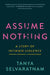Assume Nothing: A Story of Intimate Violence by Tanya Selvaratnam