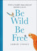 Be Wild Be Free by Amber Fossey