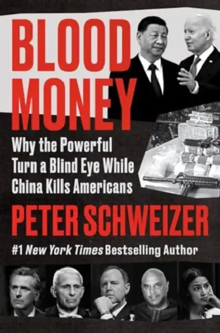 Blood Money: Why the Powerful Turn a Blind Eye While China Kills Americans by Peter Schweizer