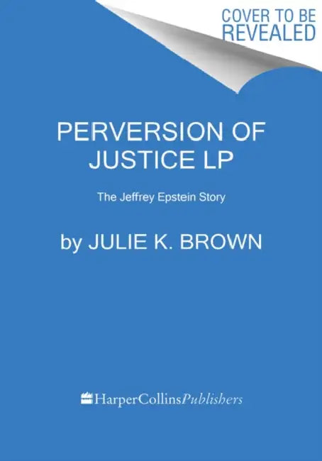 Perversion of Justice LP by Julie K. Brown