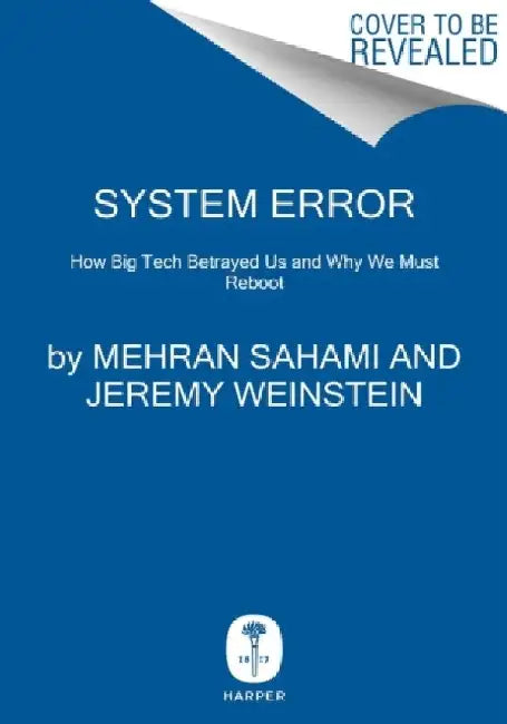 System Error: Where Big Tech Went Wrong and How We Can Reboot by Rob Reich