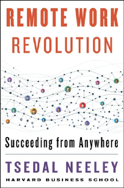 Remote Work Revolution by Tsedal Neeley