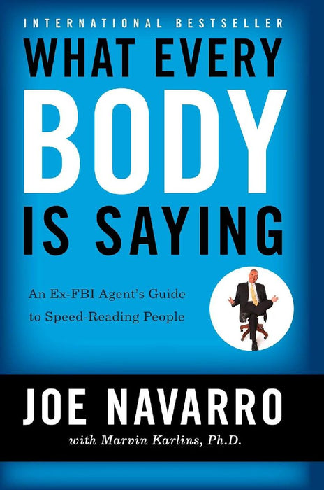 What Every Body Is Saying by Joe Navarro
