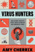 Virus Hunters: How Science Protects People When Outbreaks and Pandemics Strike by Amy Cherrix