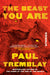 The Beast You Are: Stories by Paul Tremblay