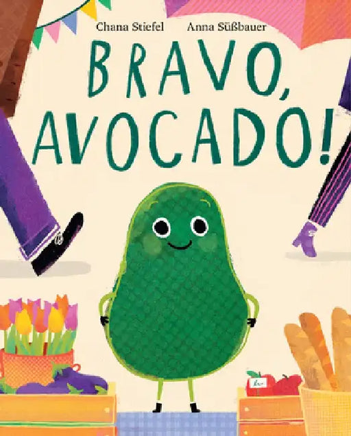 Bravo, Avocado! by Chana Stiefel