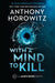 With a Mind to Kill: A James Bond Novel by Anthony Horowitz