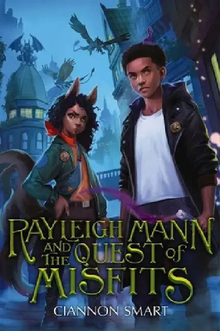 Rayleigh Mann and the Quest of Misfits by Ciannon Smart