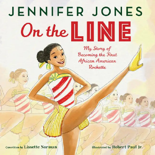On the Line: My Story of Becoming the First African American Rockette by Jennifer Jones