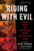 Riding with Evil: Taking Down the Notorious Pagan Motorcycle Gang by Ken Croke