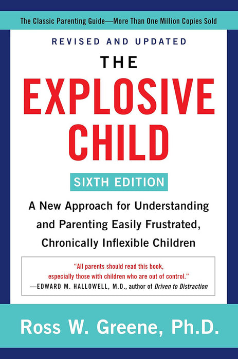 The Explosive Child 4th Edition: A New Approach for Understanding and Parenting Easily Frustrated, Chronically Inflexible Children