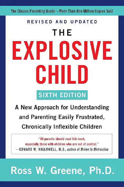 The Explosive Child 4th Edition: A New Approach for Understanding and Parenting Easily Frustrated, Chronically Inflexible Children by Ross W. Greene