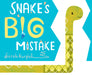 Snake's Big Mistake by Sarah Kurpiel