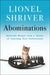 Abominations: Selected Essays from a Career of Courting Self-Destruction by Lionel Shriver