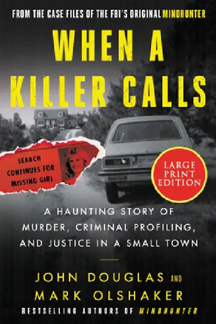 When a Killer Calls: A Haunting Story of Murder, Criminal Profiling, and Justice in a Small Town by John E. Douglas