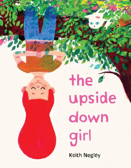 The Upside Down Girl by Keith Negley