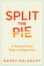 Split the Pie: A Radical New Way to Negotiate by Barry Nalebuff