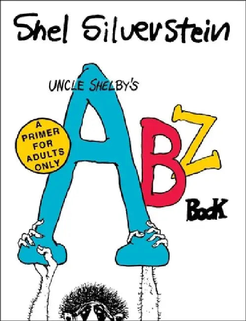 Uncle Shelby's Abz Book: A Primer for Adults Only by Shel Silverstein