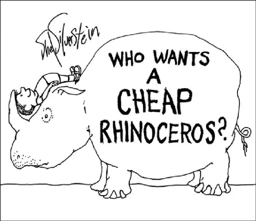 Who Wants a Cheap Rhinoceros? by Shel Silverstein