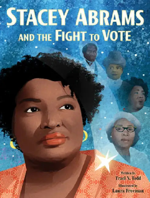 Stacey Abrams and the Fight to Vote by Traci N. Todd