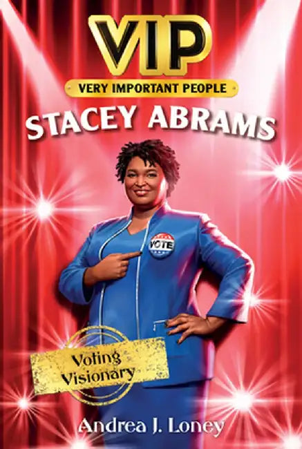 Vip: Stacey Abrams: Voting Visionary by Andrea J. Loney