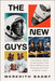 The New Guys: The Historic Class of Astronauts That Broke Barriers and Changed the Face of Space Travel by Meredith Bagby