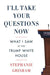 I'll Take Your Questions Now by Evan Hollings