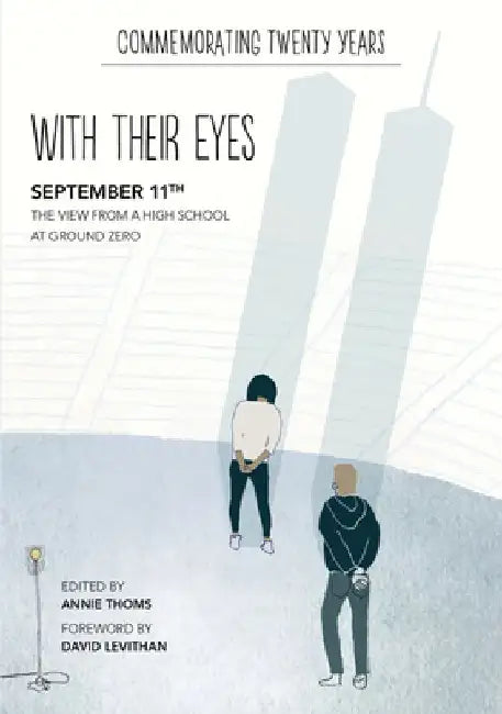 With Their Eyes: September 11th: The View from a High School at Ground Zero by Annie Thoms