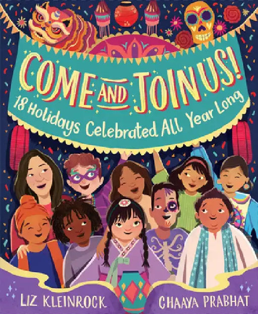 Come and Join Us!: 18 Holidays Happening All Year Long by Elizabeth Kleinrock