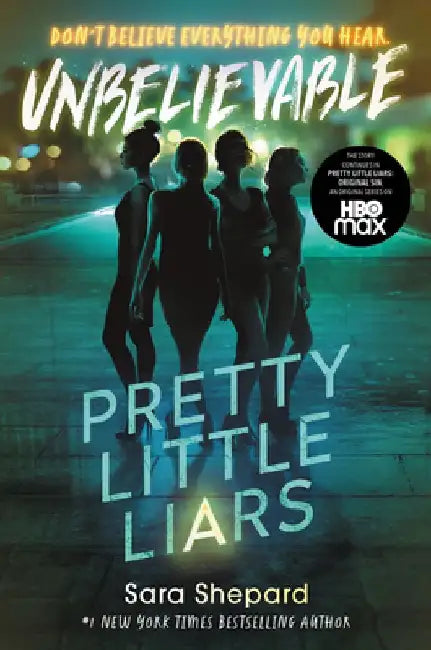 Pretty Little Liars #4: Unbelievable by Sara Shepard