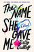 The Name She Gave Me by Betty Culley