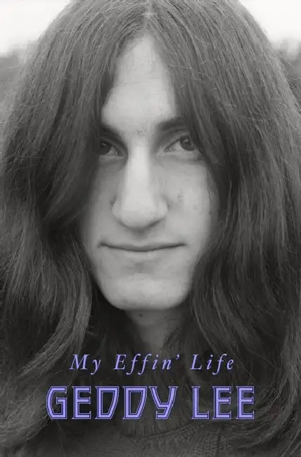My Effin' Life by Geddy Lee
