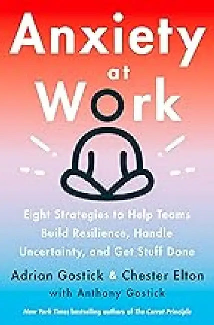 Anxiety At Work by Gostick