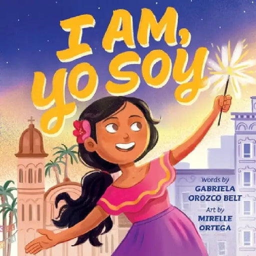 I Am, Yo Soy: Dual-Lingual English-Spanish by Gabriela Orozco Belt