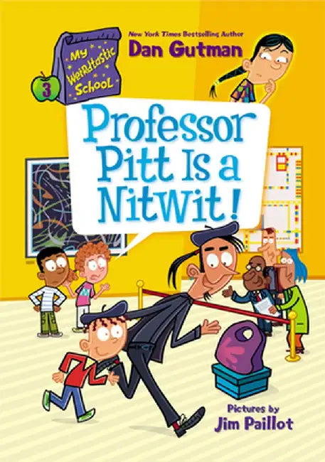 My Weirdtastic School #3: Professor Pitt Is a Nitwit! by Dan Gutman