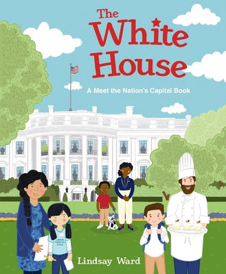 The White House: A Meet the Nation's Capital Book by Lindsay Ward