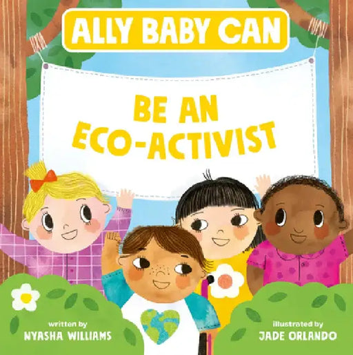 Ally Baby Can: Be an Environmentalist by Nyasha Williams