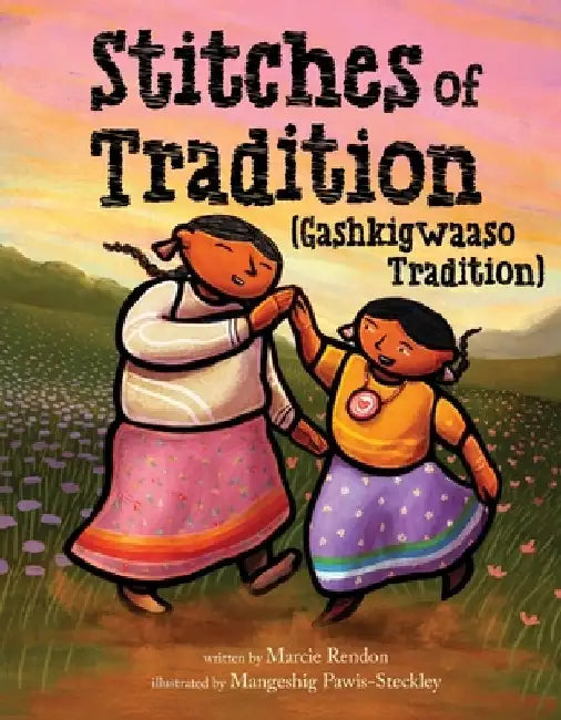 Stitches of Tradition: Gashkigwaaso Tradition by Marcie R. Rendon