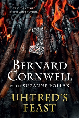 Uhtred's Feast: Inside the World of the Last Kingdom by Bernard Cornwell