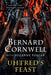 Uhtred's Feast: Inside the World of the Last Kingdom by Bernard Cornwell