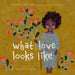 What Love Looks Like by Laura Obuobi