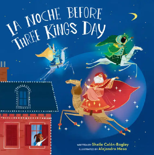 La Noche Before Three Kings Day by Sheila Colón-Bagley