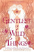 Gentlest of Wild Things by Sarah Underwood