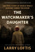 The Watchmaker's Daughter: The True Story of World War II Heroine Corrie Ten Boom by Larry Loftis