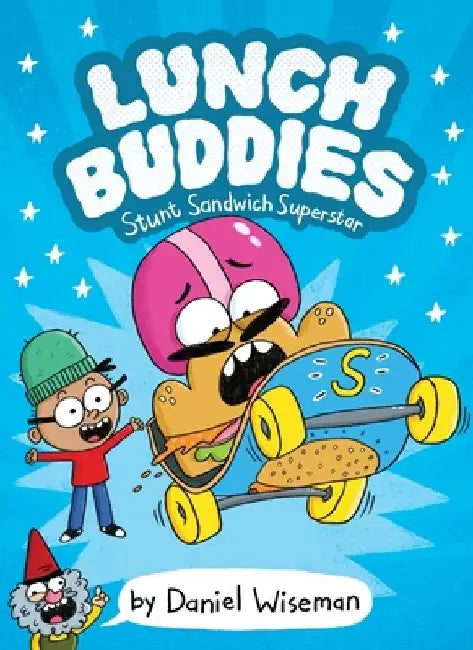 Lunch Buddies: Stunt Sandwich Superstar by Daniel Wiseman