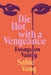 Die Hot with a Vengeance: Essays on Vanity by Sable Yong