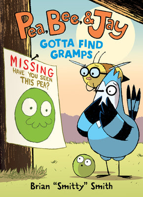 Pea, Bee, & Jay #5: Gotta Find Gramps by Brian Smitty Smith