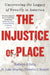The Injustice of Place: Uncovering the Legacy of Poverty in America by Kathryn Edin