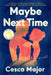 Maybe Next Time by Cesca Major
