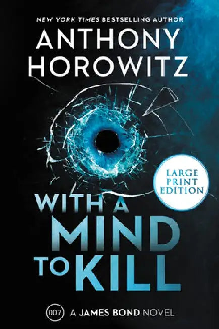 With a Mind to Kill: A James Bond Novel by Anthony Horowitz